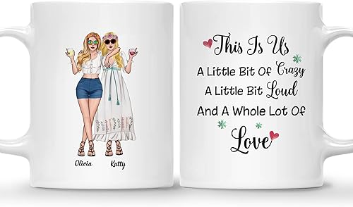 Gossby Taza personalizada (2 mujeres) This Is Us, A little bit of Crazy, A little bit of Loud, Ans A Whole Lot of Love Best Friend Regalos de