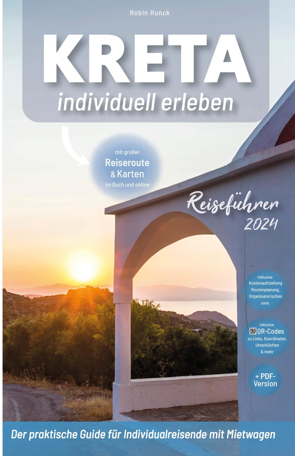 Kreta individuell erleben - Kreta Reiseführer - Der praktische Guide für Individualreisende mit Mietwagen: inkl. großer Reiseroute, Reisetipps + ... Fotografien (Travel Forever Reisebuchverlag)