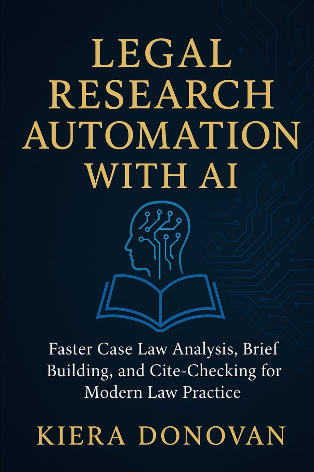 Legal Research Automation with AI: Faster Case Law Analysis, Brief Building, and Cite-Checking for Modern Law Practice: A Comprehensive Guide