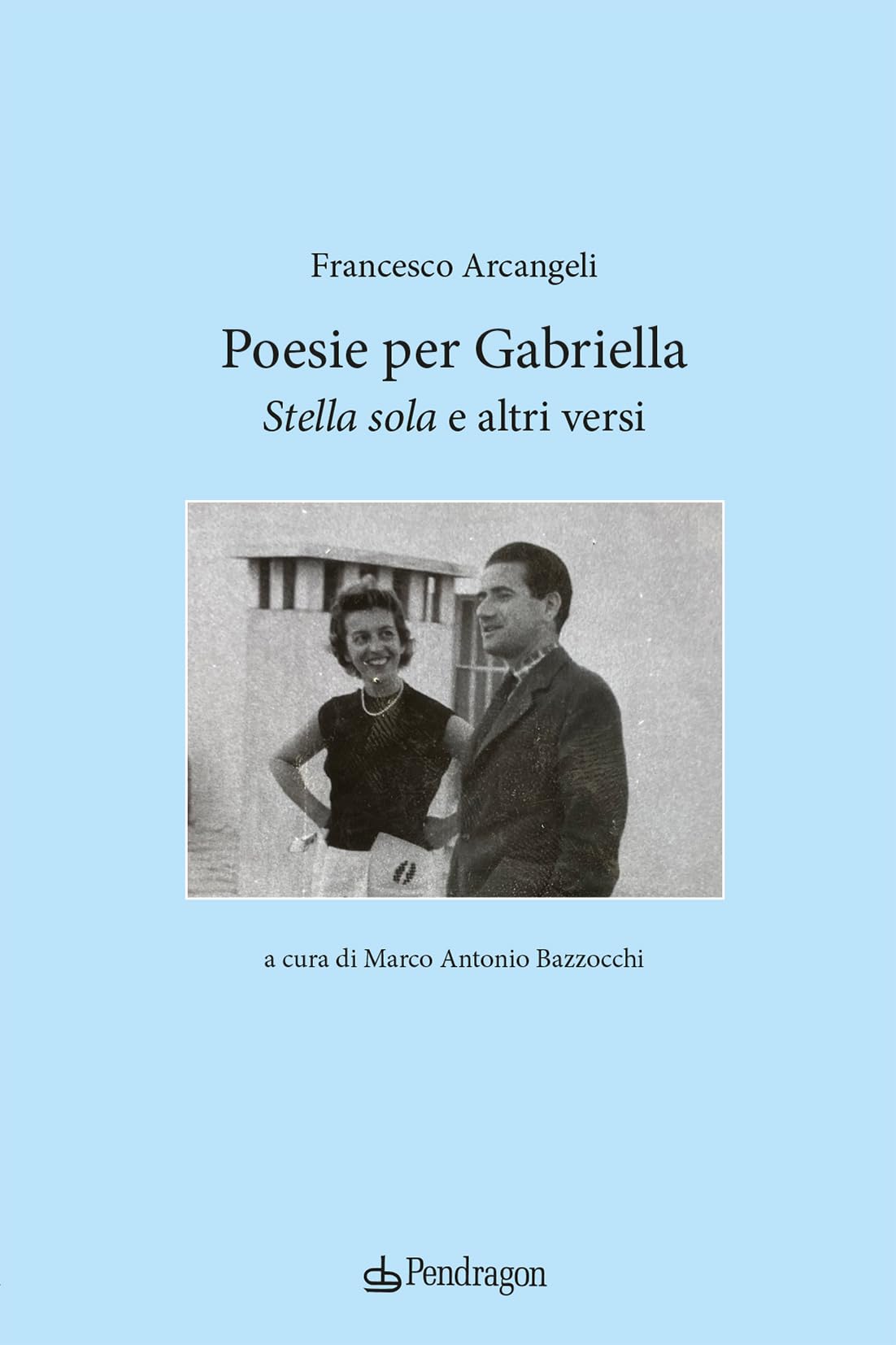 Poesie Per Gabriella. «Stella Sola» E Altri Versi - 4