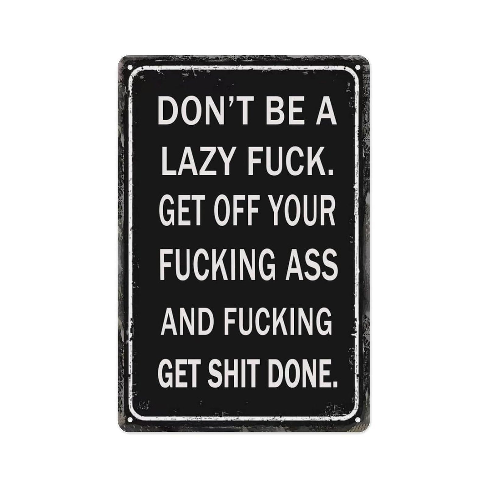 peiyeety Vintage Metal Tin Signs - DON'T BE ALAZY. GET OFF YOURFUCKING ASS GET SHIT DONE. - Inspirational Posters Metal Plaque, Inspirational Decorative Signage For Classroom Or Home 12X8 Inch