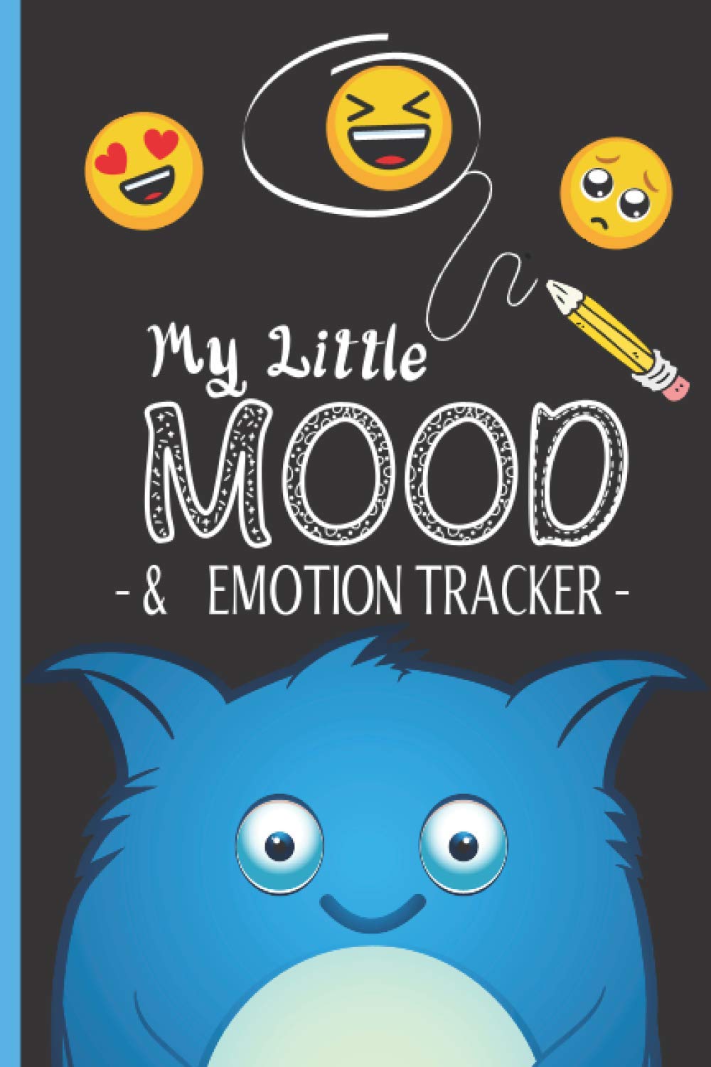 My Little Mood And Emotion Tracker: A Kids Emotion Journal, Positive Thinking & Feelings Diary.