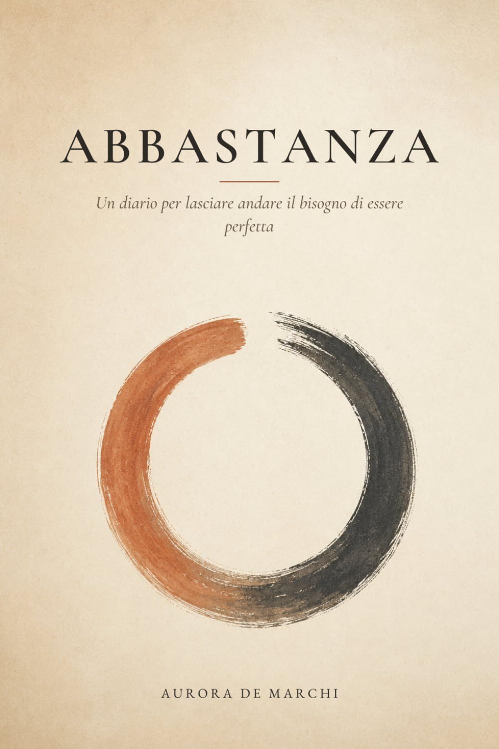 ABBASTANZA: Il diario guidato di lavoro interiore per lasciare andare il perfezionismo e sentirti finalmente abbastanza