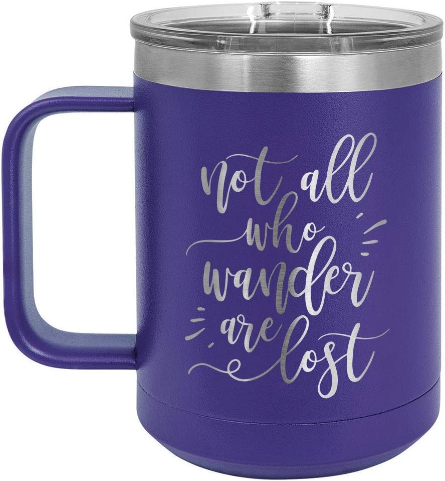 NOT ALL WHO WANDER ARE LOST Purple 15 oz Coffee Cup w/Slide Top Lid | Insulated Travel Coffee Mug | Unique Gift Ideas From Women or Men | Compare Price To Yeti Rambler