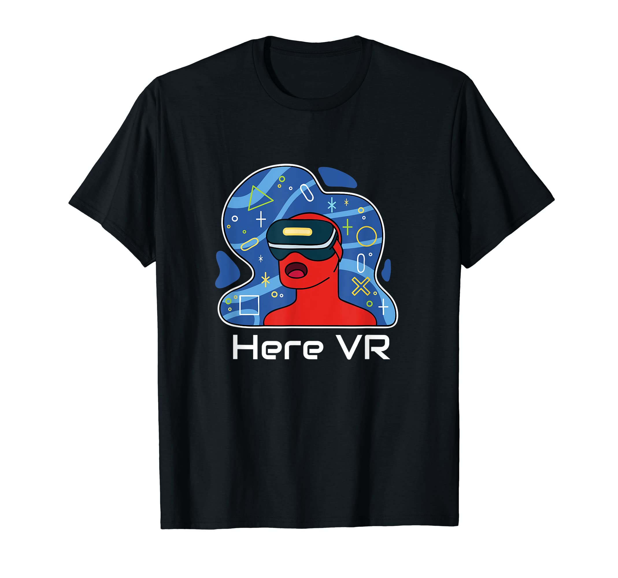 Funny Here VR Gamer Virtuality Gaming Is That Real Esports T-Shirt