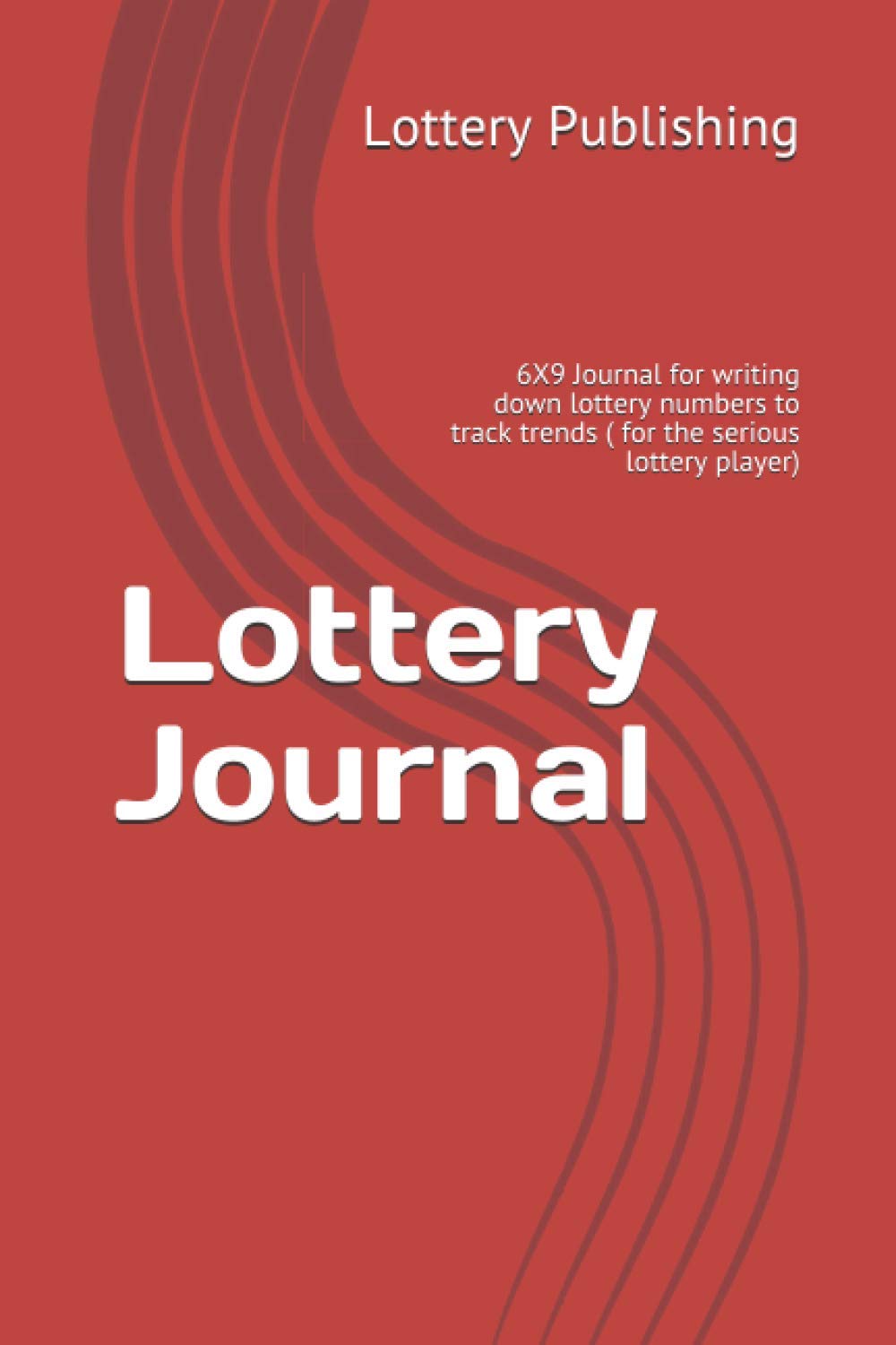 Lottery Journal: 6X9 Journal for writing down lottery numbers to track trends ( for the serious lottery player)