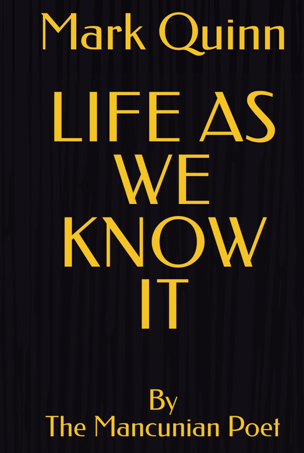 Life As We Know It: By The Mancunian Poet