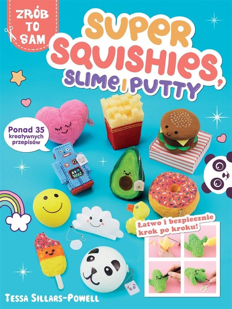 Super Squishies Slime i Putty: ponad 35 kreatywnych przepisów