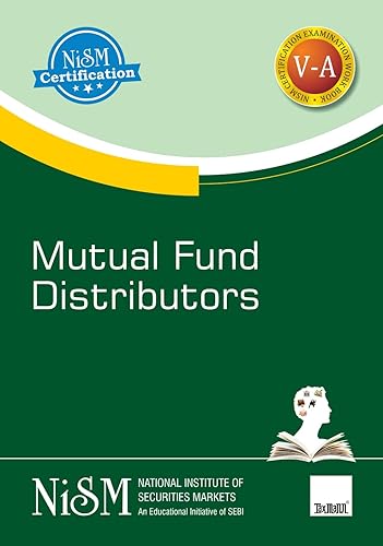 NISM's Mutual Fund Distributors – Covering basics of mutual fund, role &amp; structure, mutual fund schemes &amp; features, accounting, valuation &amp; taxation aspects, etc. for mutual fund industry in India