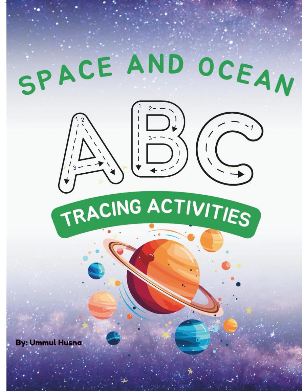 Space and Ocean ABC Tracing Activity Book: A fun Alphabet Handwriting Practice for Preschool and Kindergarten Kids Ages 3-6