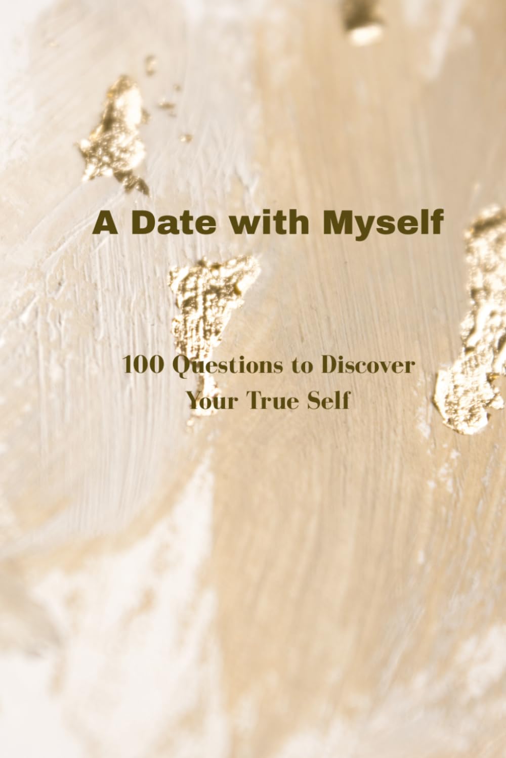 A Date with Myself: 100 Questions for Self-Discovery, Reflection, and Personal Growth