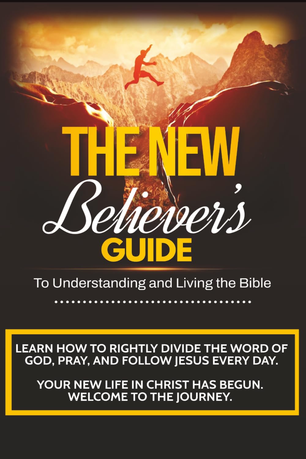 The New Believer’s Guide: A Beginner’s Guide to Understanding and Living the Bible