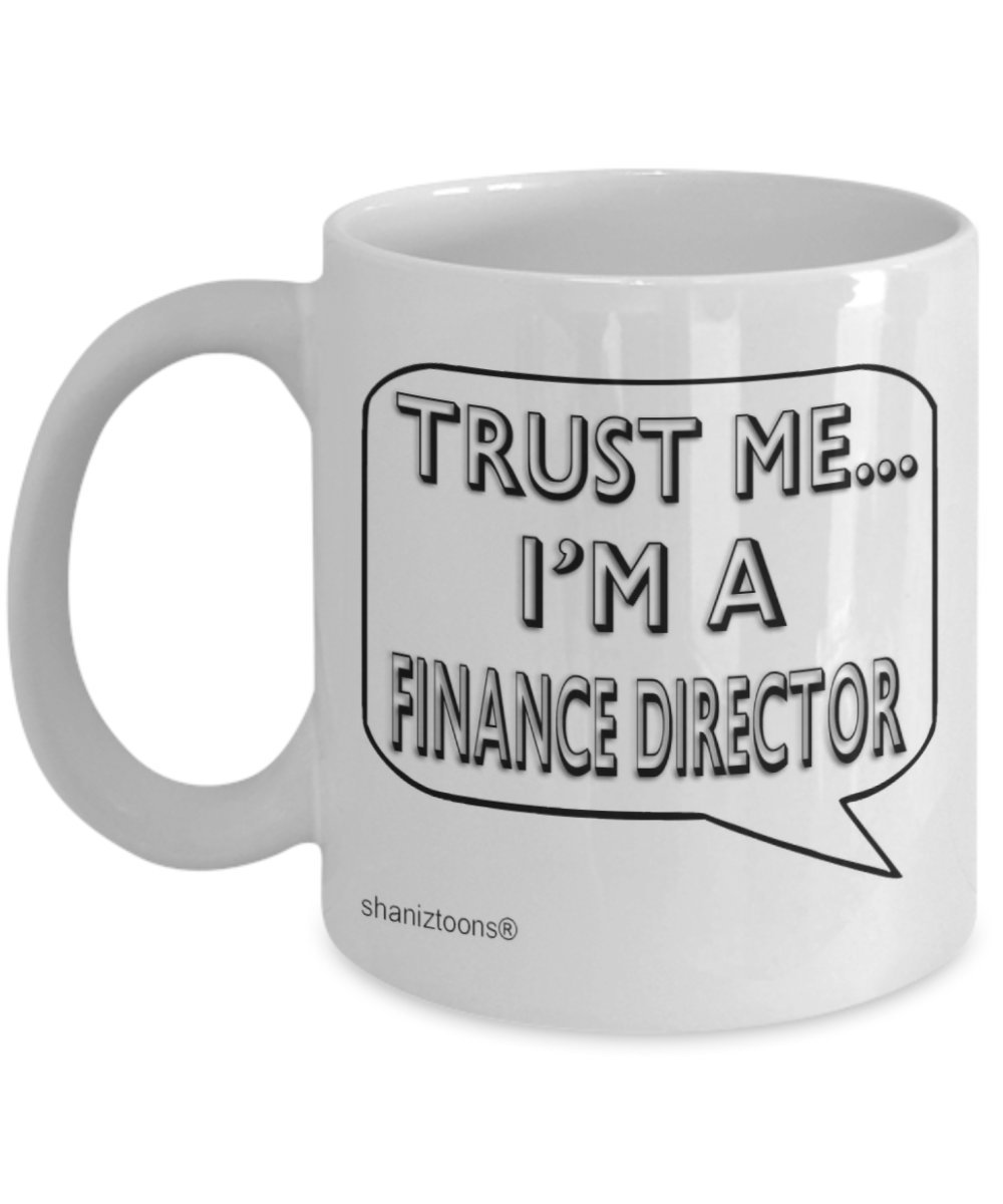 Shaniztoons White Trust Me I'm A Finance Director Gift Mug