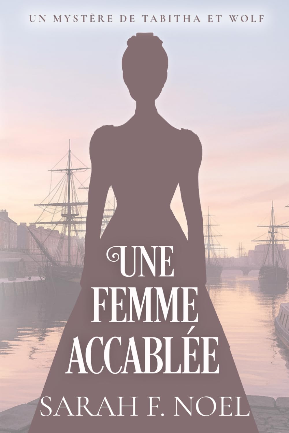 Une Femme Accablée: Un Mystère Romantique Historique: 15 (La Série de Mystères Historiques de Tabitha et Wolf)