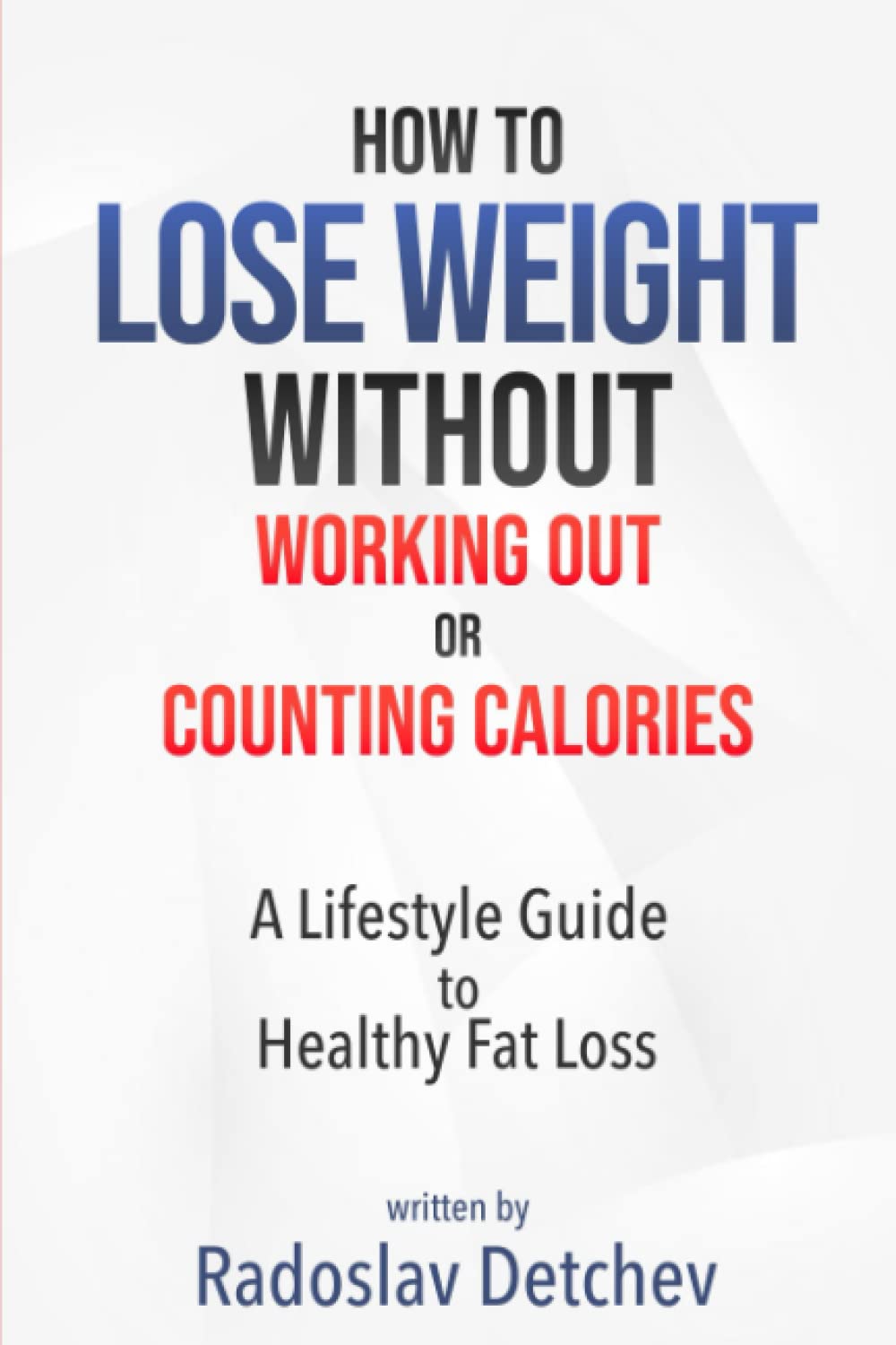 How to Lose Weight Without Working Out or Counting Calories: A Lifestyle Guide to Healthy Fat Loss