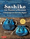  Sashiko for Making & Mending: 15 Simple Japanese Embroidery Projects (English Edition)