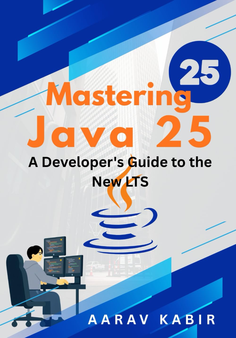 Mastering Java 25: A Developer's Guide to the New LTS