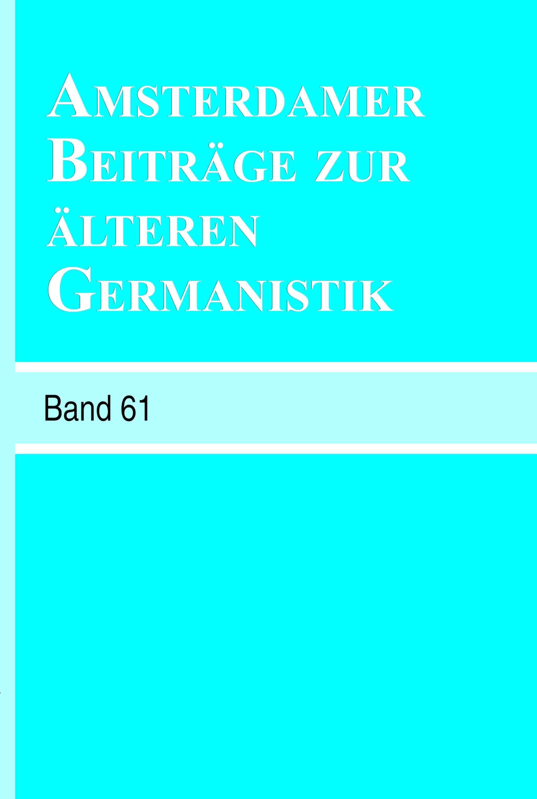 Amsterdamer Beiträge zur älteren Germanistik, Band 61 (2006)