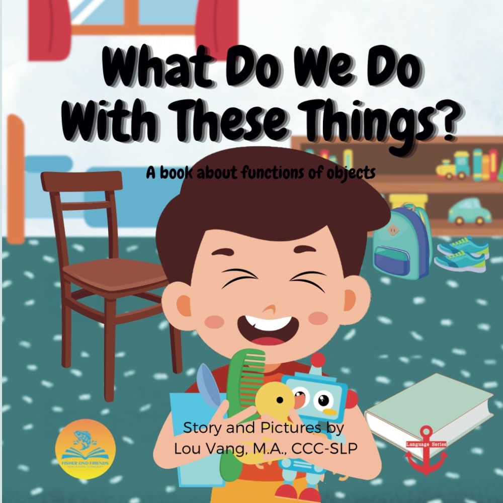 What Do We Do With These Things?: A book about functions of objects (Language Series)