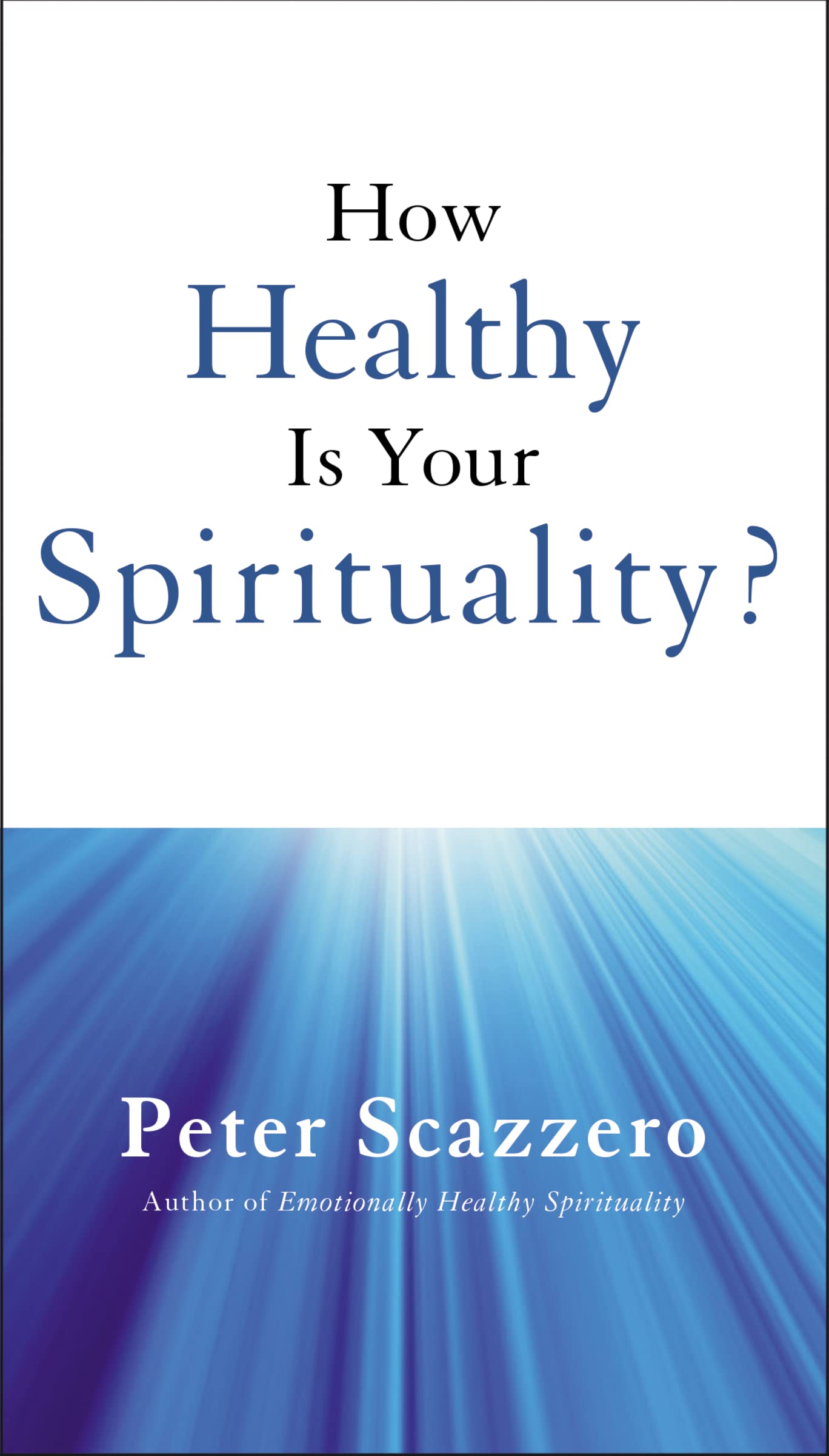How Healthy is Your Spirituality?: Booklet Based on Emotionally Healthy Spirituality