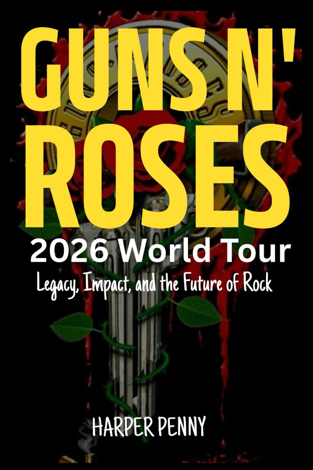 Guns N' Roses 2026 World Tour: Legacy, Impact, and the Future of Rock
