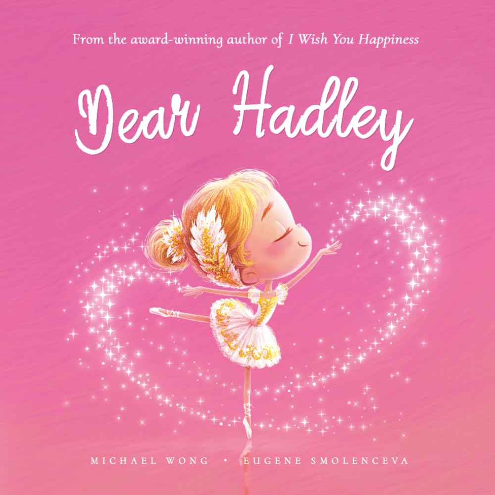 Dear Hadley: A loving letter reminding every girl that she is strong, brave, kind, and deeply loved, just as she is. (The Unconditional Love for Hadley Series)