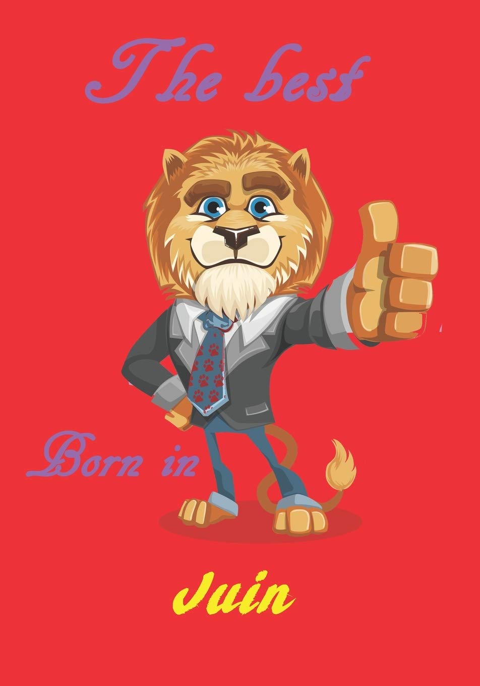 Anniversaire. The best born in ... Juin: Cahier d'écriture intérieur ligne et marge à gauche pour les meilleurs d'entre nous