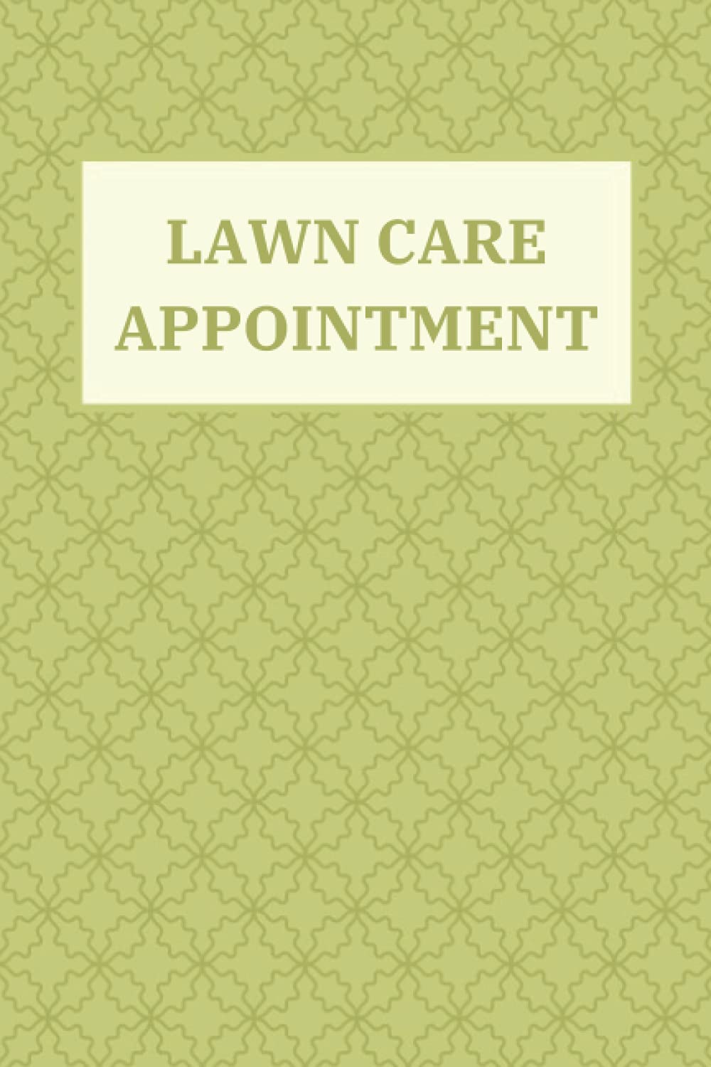 Lawn Care Appointment Book: Client Data Organizer Log Book And Appointment Book| Lawn Care Service Book | Lawn Mowing Business Book