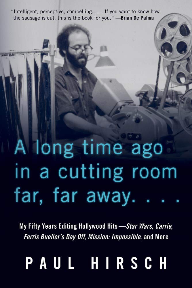 A Long Time Ago in a Cutting Room Far, Far Away: My Fifty Years Editing Hollywood Hits-Star Wars, Carrie, Ferris Bueller's Day Off, Mission: Impossible, and More