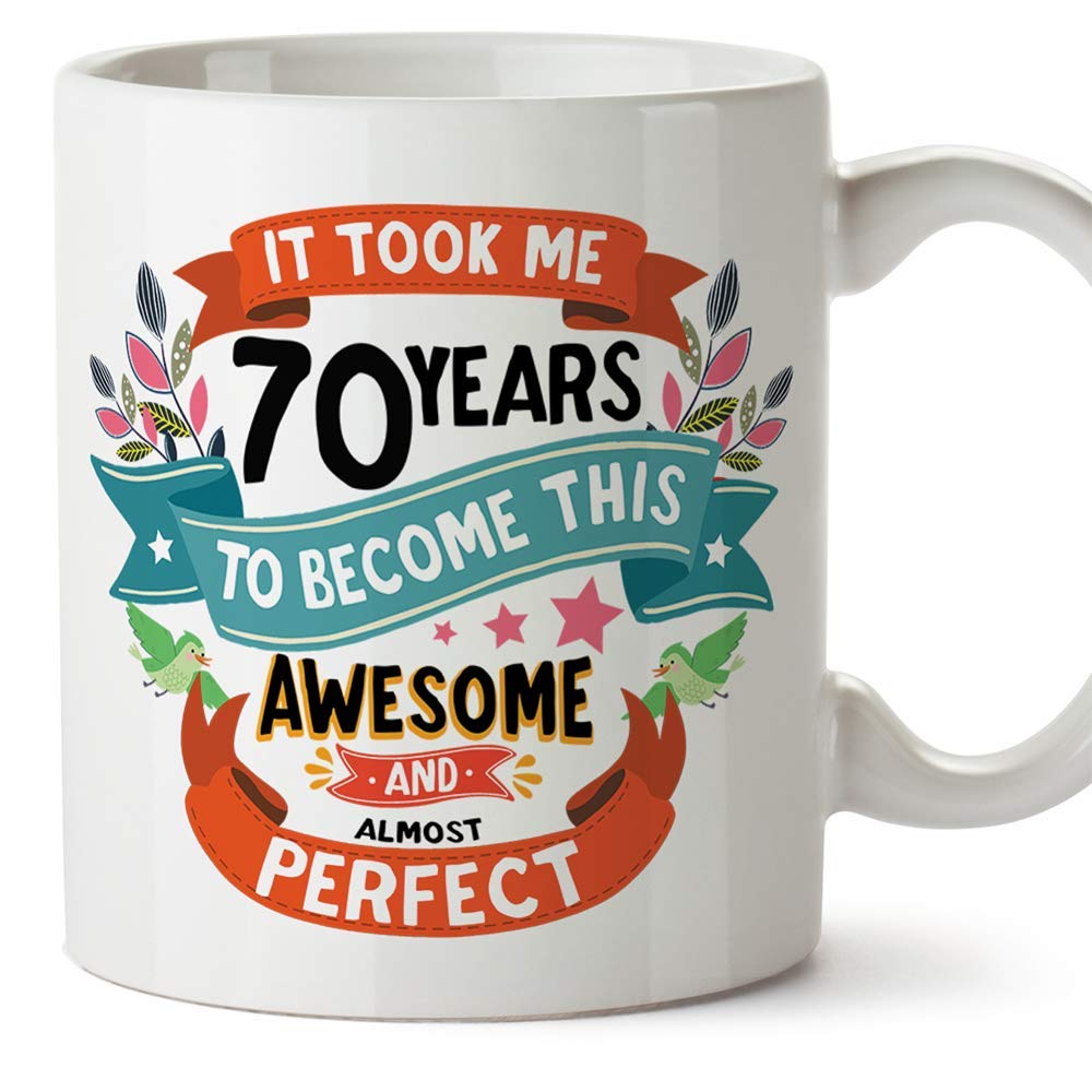 MUGFFINS Seventy Birthday Mug -It Took me 70 Years to Become This Awesome and Almost Perfect - Funny Anniversary Present for People 70 Years Old