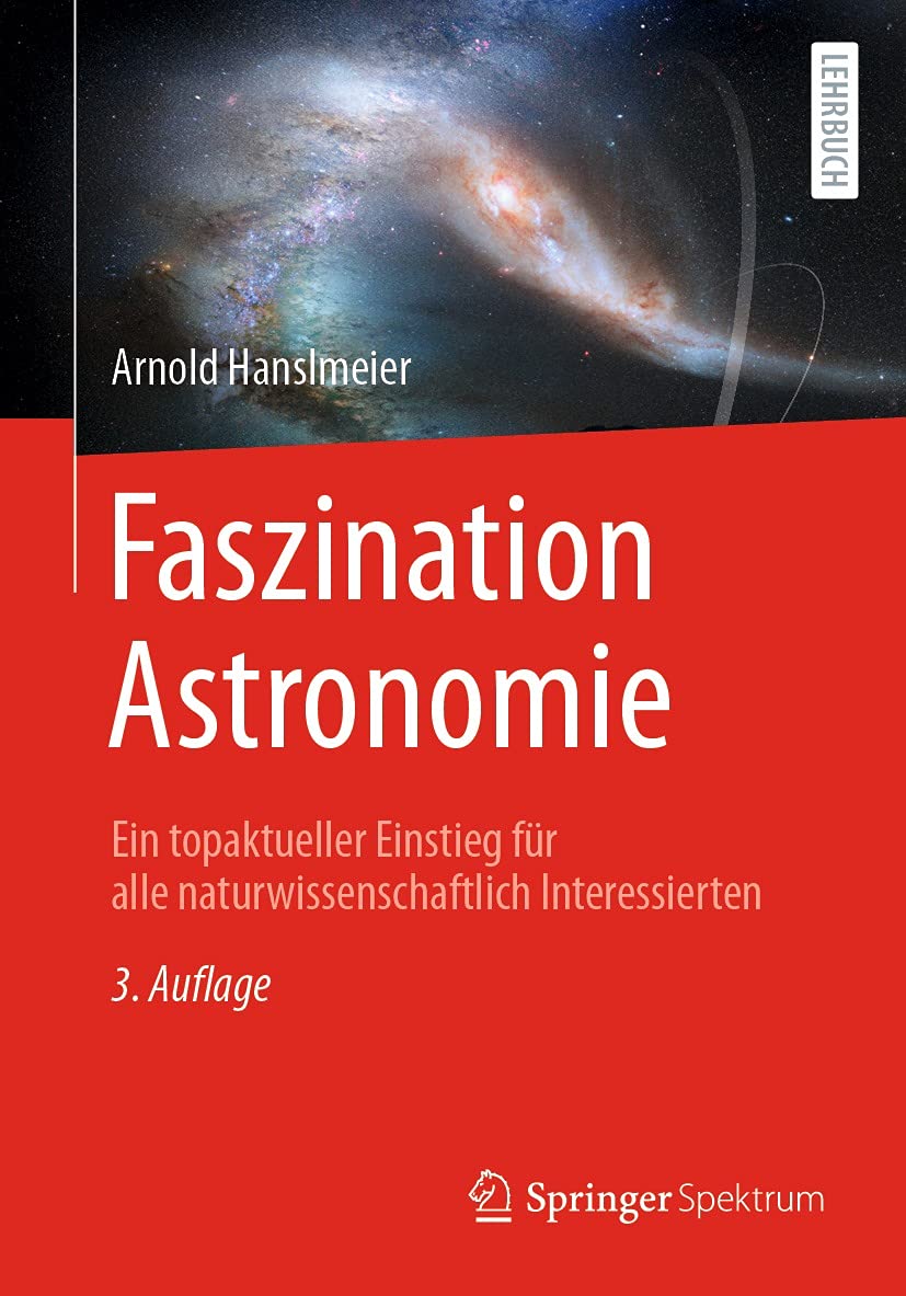 Faszination Astronomie: Ein topaktueller Einstieg für alle naturwissenschaftlich Interessierten (German Edition)