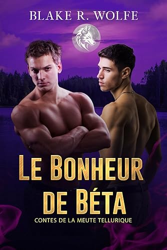 Le Bonheur de Béta: Romance gay de loup-garou