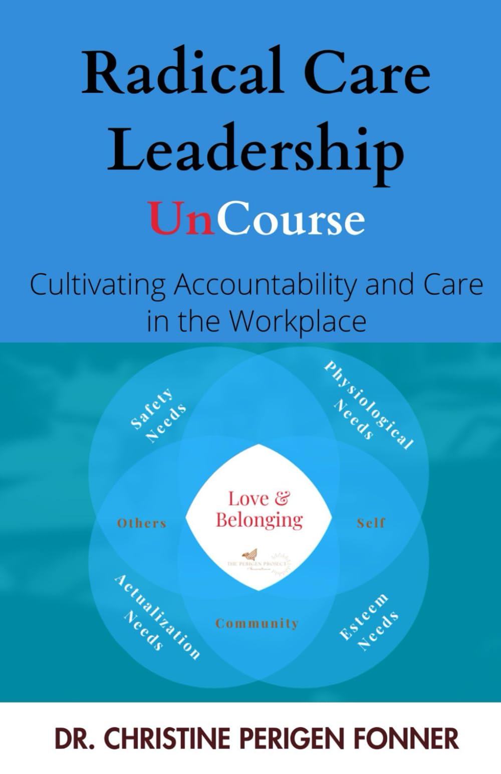 Radical Care Leadership: Cultivating Accountability and Care in the Workplace (Radical Care Leadership UnCourses)