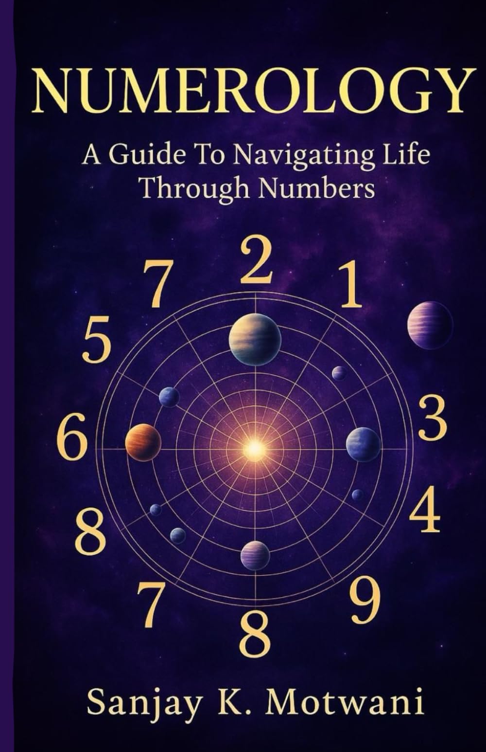 NUMEROLOGY: A Guide To Navigating Life Through Numbers
