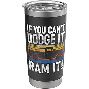 If you cant Dodge it Ram it Pickup Truck Stainless Steel Insulated Tumbler