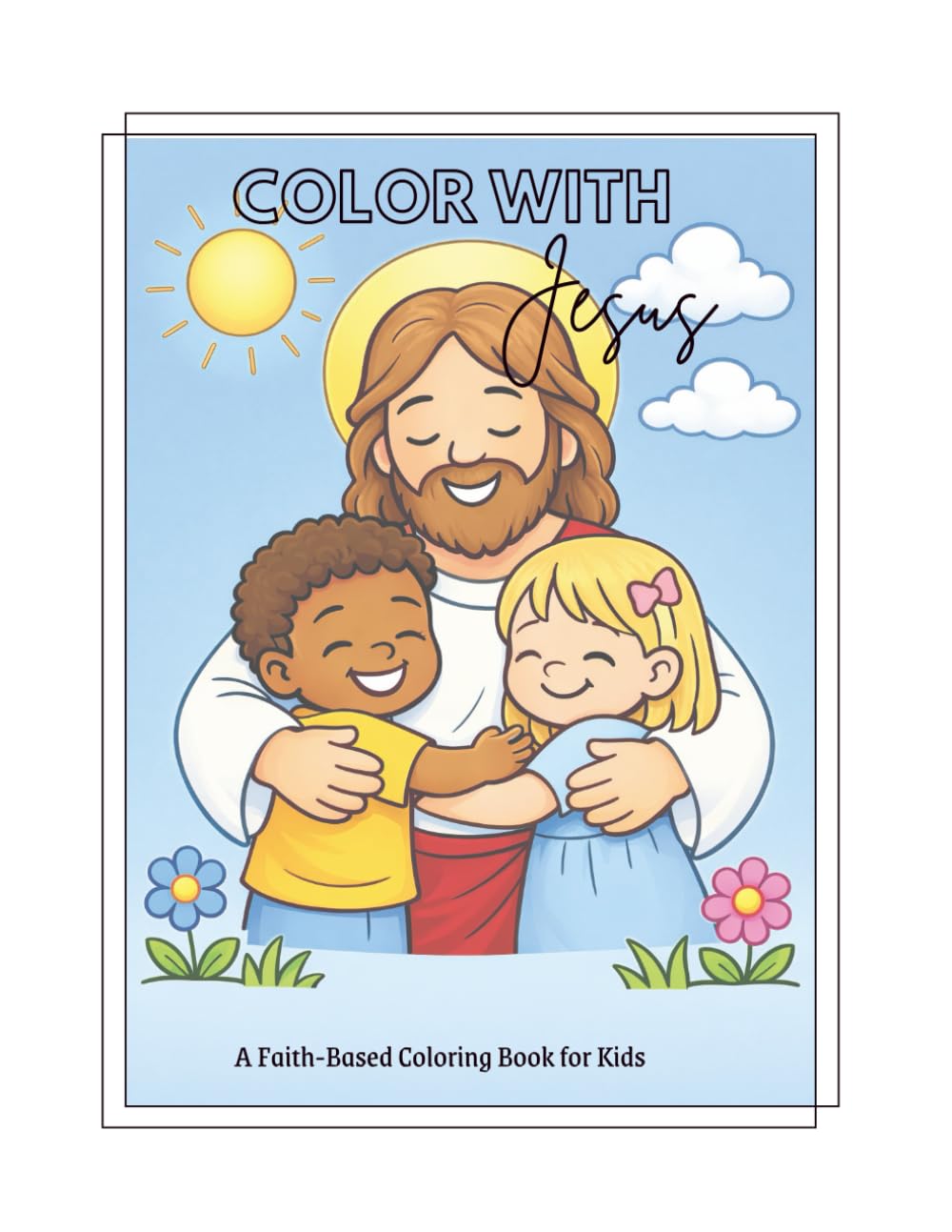 Color With Jesus: A Faith-Based Coloring Book for Kids
