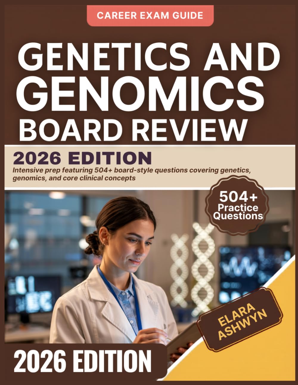 GENETICS AND GENOMICS BOARD REVIEW 2026 Edition: Intensive prep featuring 504+ board-style questions covering genetics, genomics, and core clinical concepts