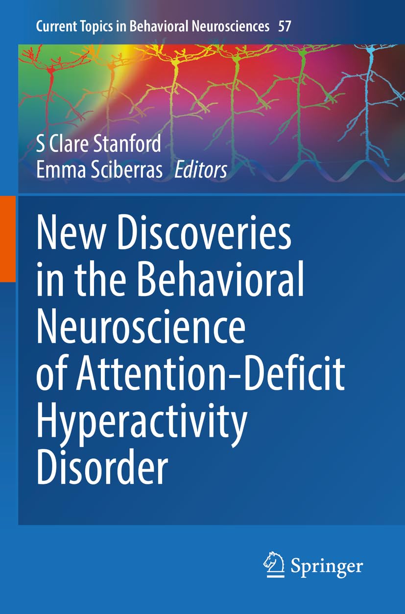 New Discoveries in the Behavioral Neuroscience of Attention-Deficit Hyperactivity Disorder (Current Topics in Behavioral Neurosciences, 57)