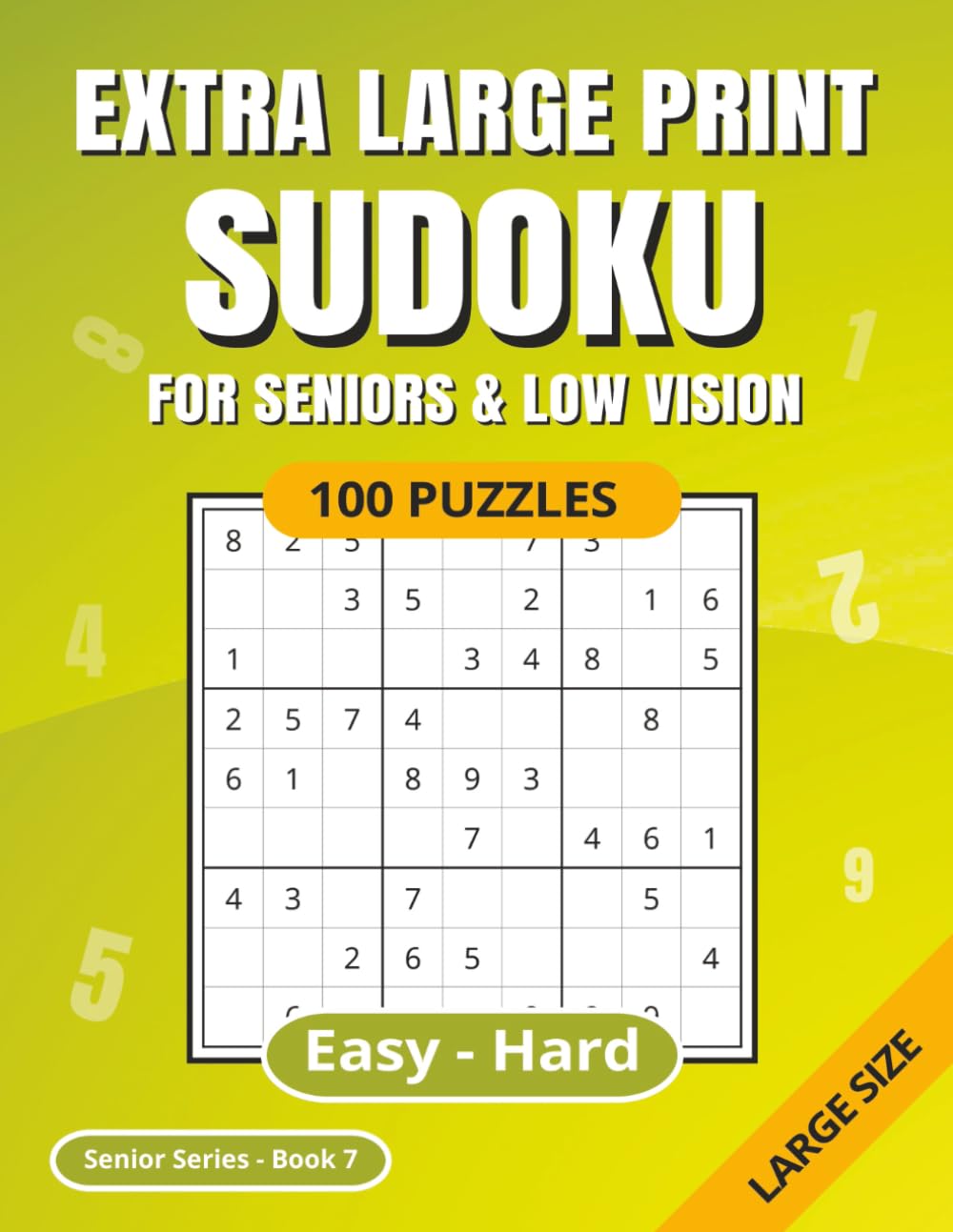 SUDOKU Extra Large Print: For Seniors & Low Vision | Easy - Hard | 100 Puzzles | Solutions Included | Ideal for Poor Eyesight | Suitable for Dementia | Senior Series Book 7 (Sudoku Senior Series)