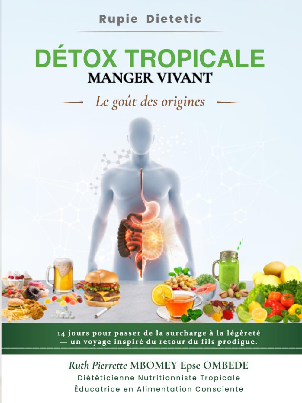 Détox Tropicale – Manger Vivant : Le goût des origines: Guide de nutrition tropicale, détox naturelle, alimentation vivante et équilibre du corps
