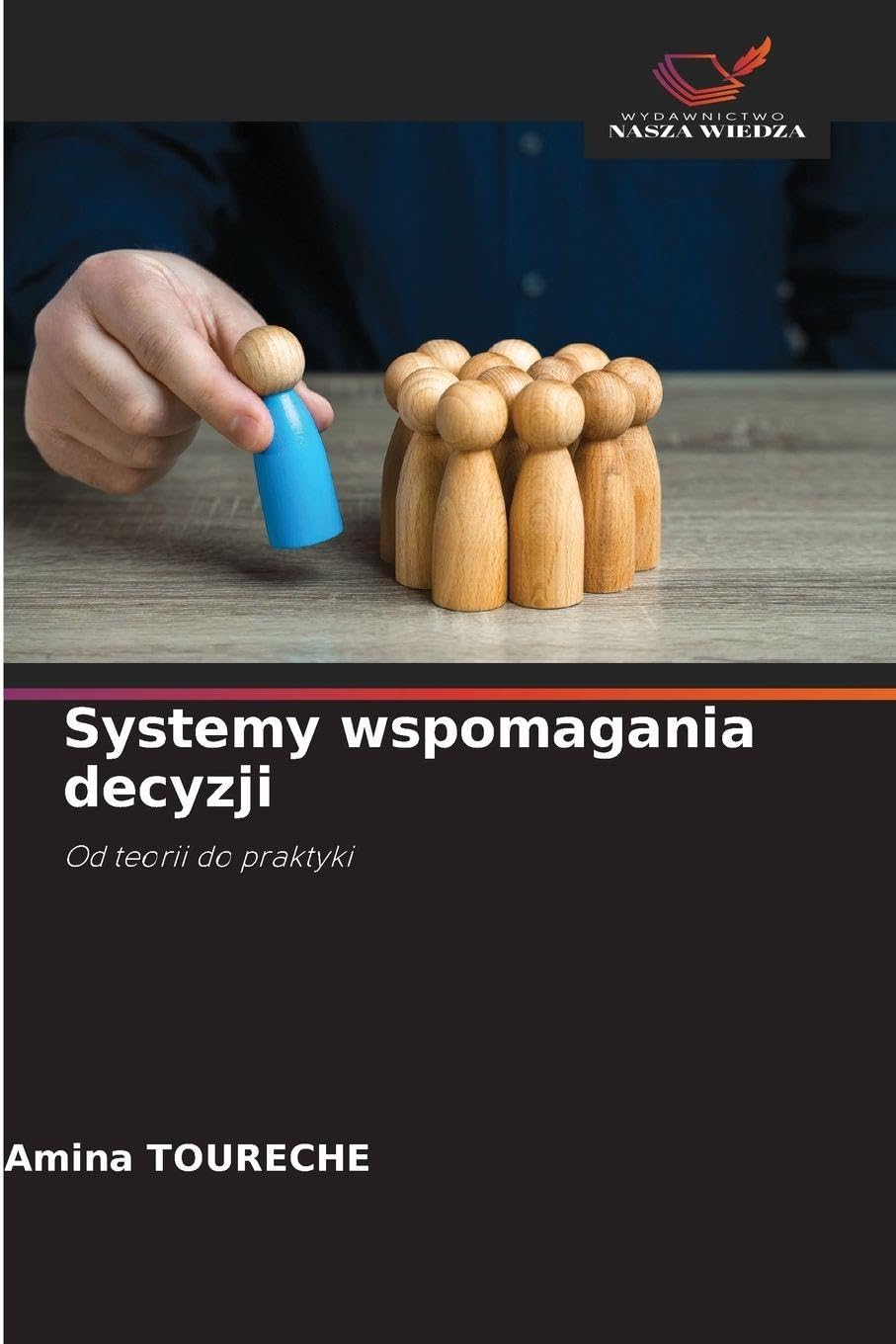 Systemy wspomagania decyzji: Od teorii do praktyki