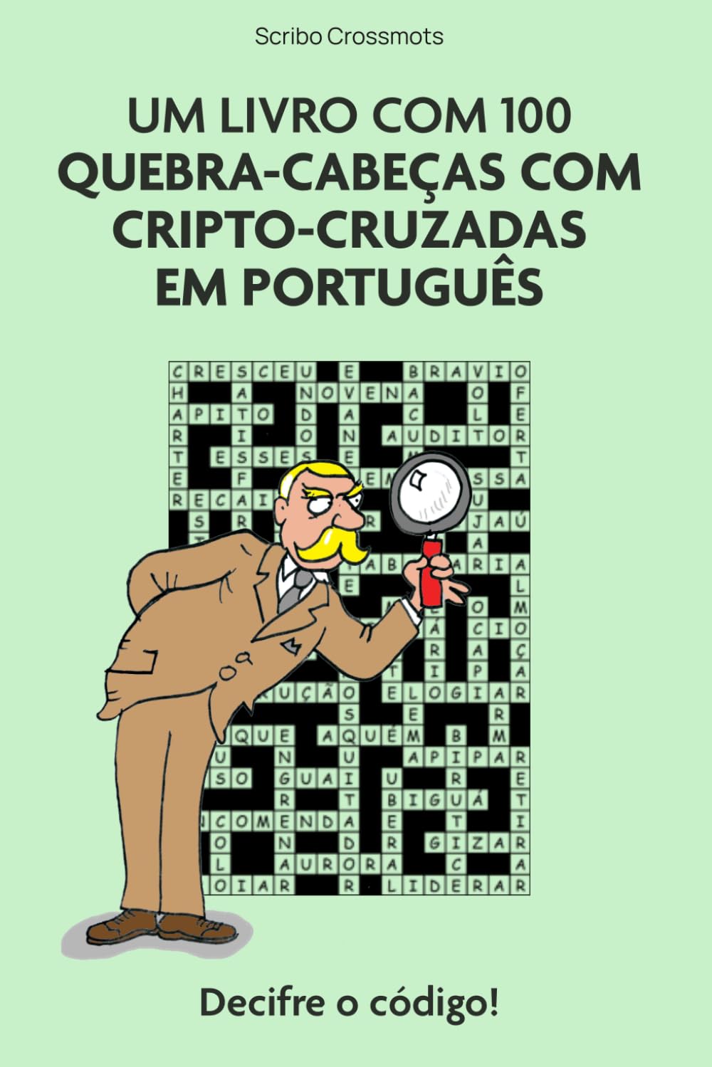 Um livro com 100 quebra-cabeças com cripto-cruzadas em português: Decifre o código!: 6 (Codeword Puzzles)