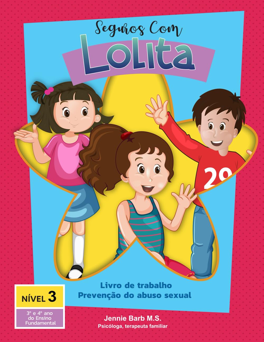 Seguros com Lolita – Nível 3: Livro de atividades Prevenção ao abuso sexual (Seguros com Lolita: Programa Escolar de Prevenção ao Abuso Sexual Infantil)
