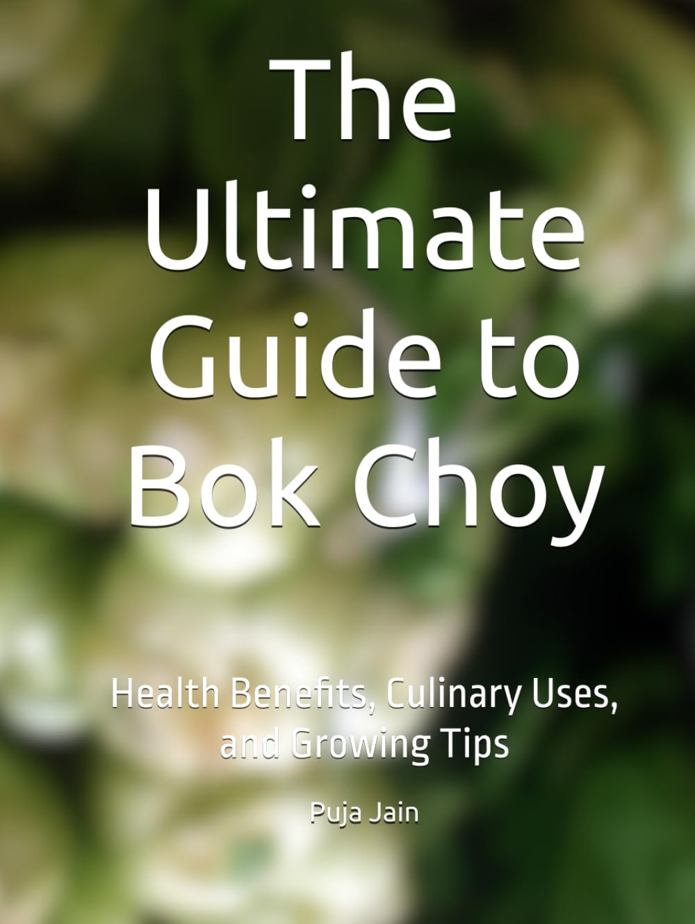 The Ultimate Guide to Bok Choy: Health Benefits, Culinary Uses, and Growing Tips