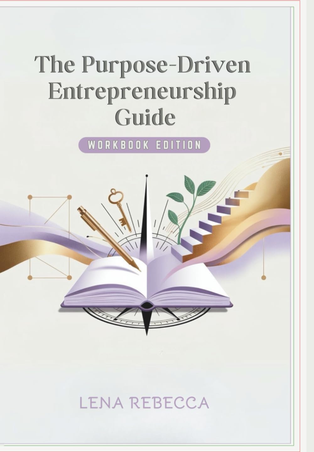 The Purpose Driven Entrepreneurship Guide: Workbook Edition