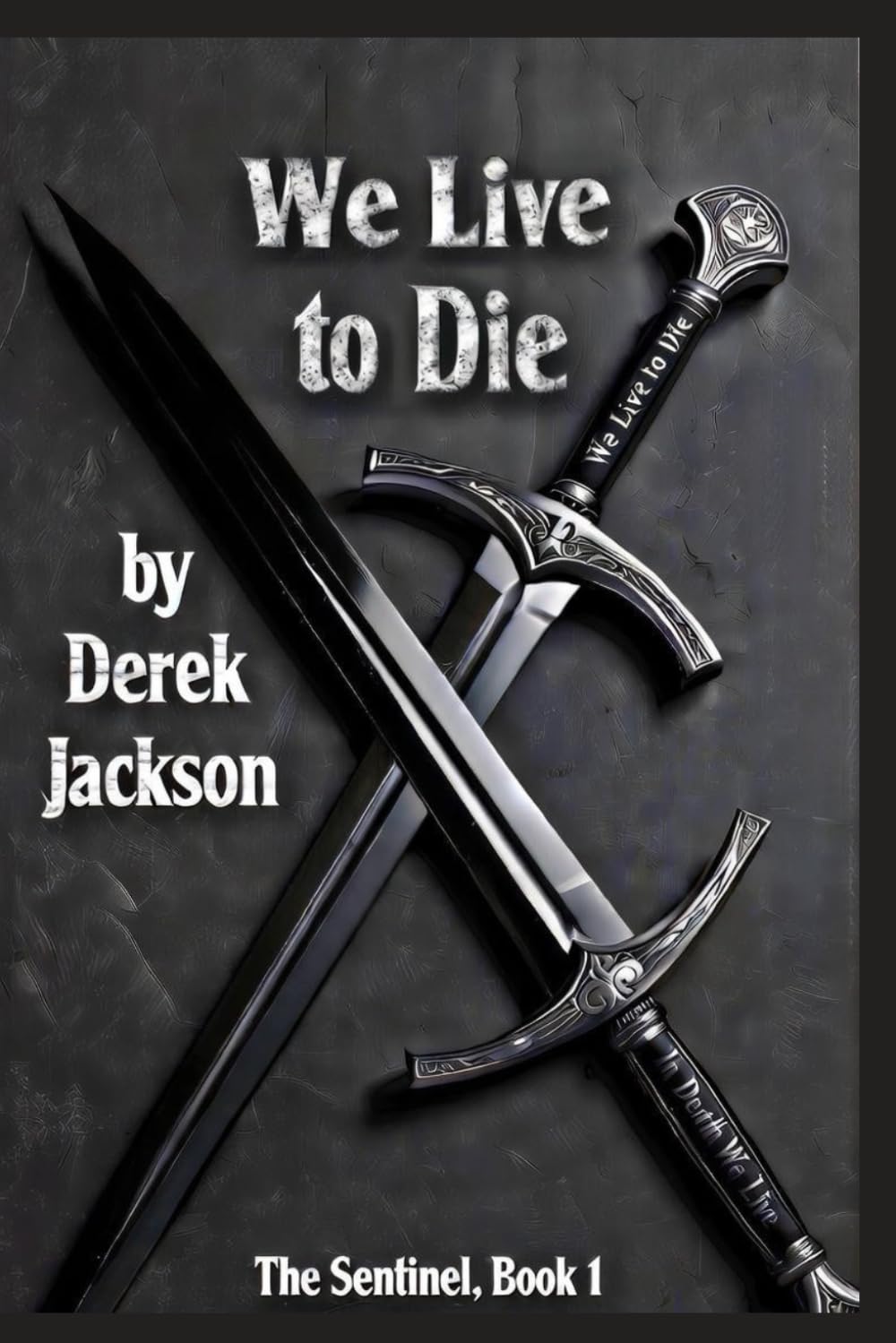 We Live to Die: The Sentinel Book 1