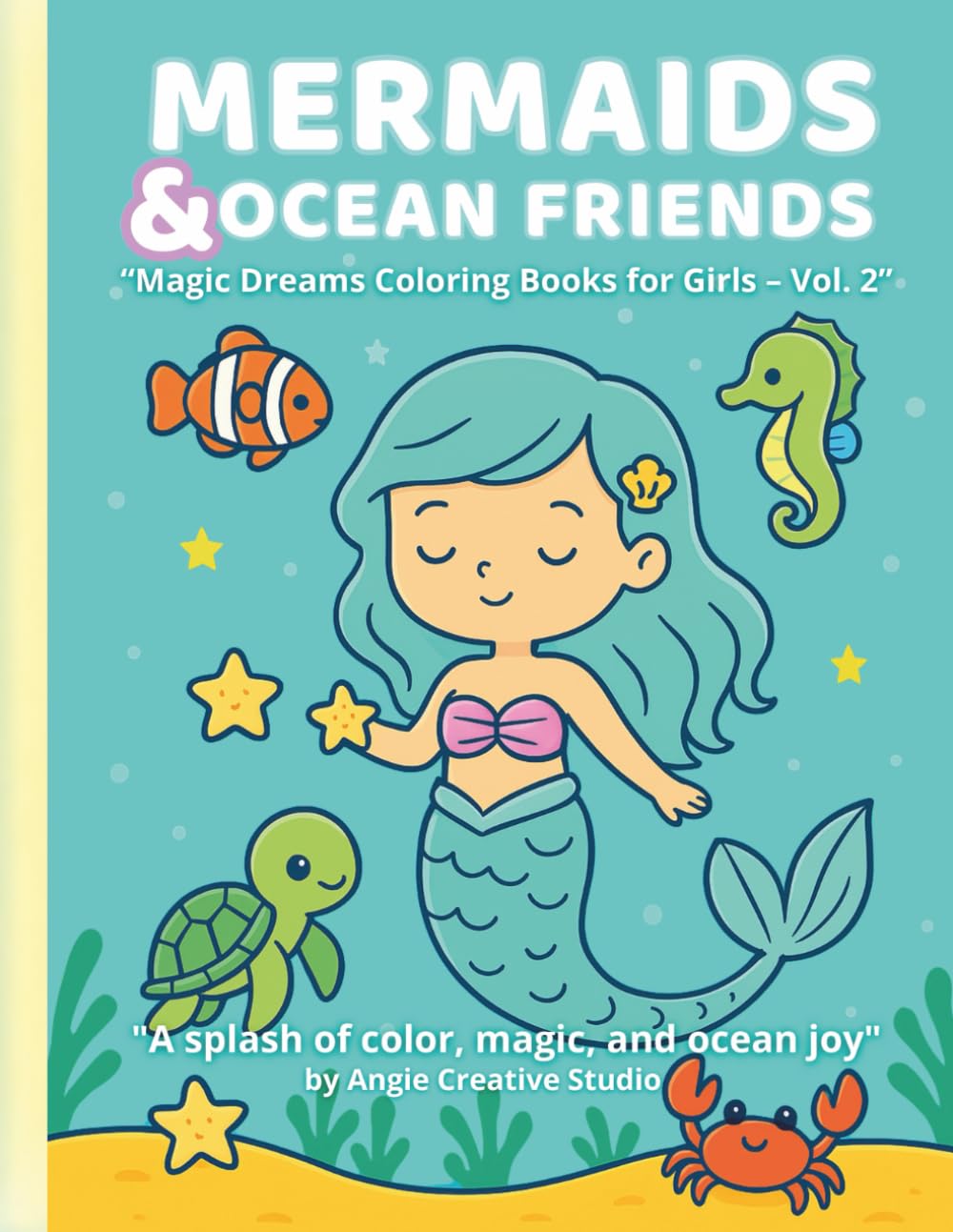 Mermaids & Ocean Friends Coloring Book for Girls Ages 6–10: Cute Ocean Friends, Magical Adventures & Relaxing Coloring Fun | 50 Adorable Pages (Vol. 2) (Magic Dreams Coloring Books for Girls)