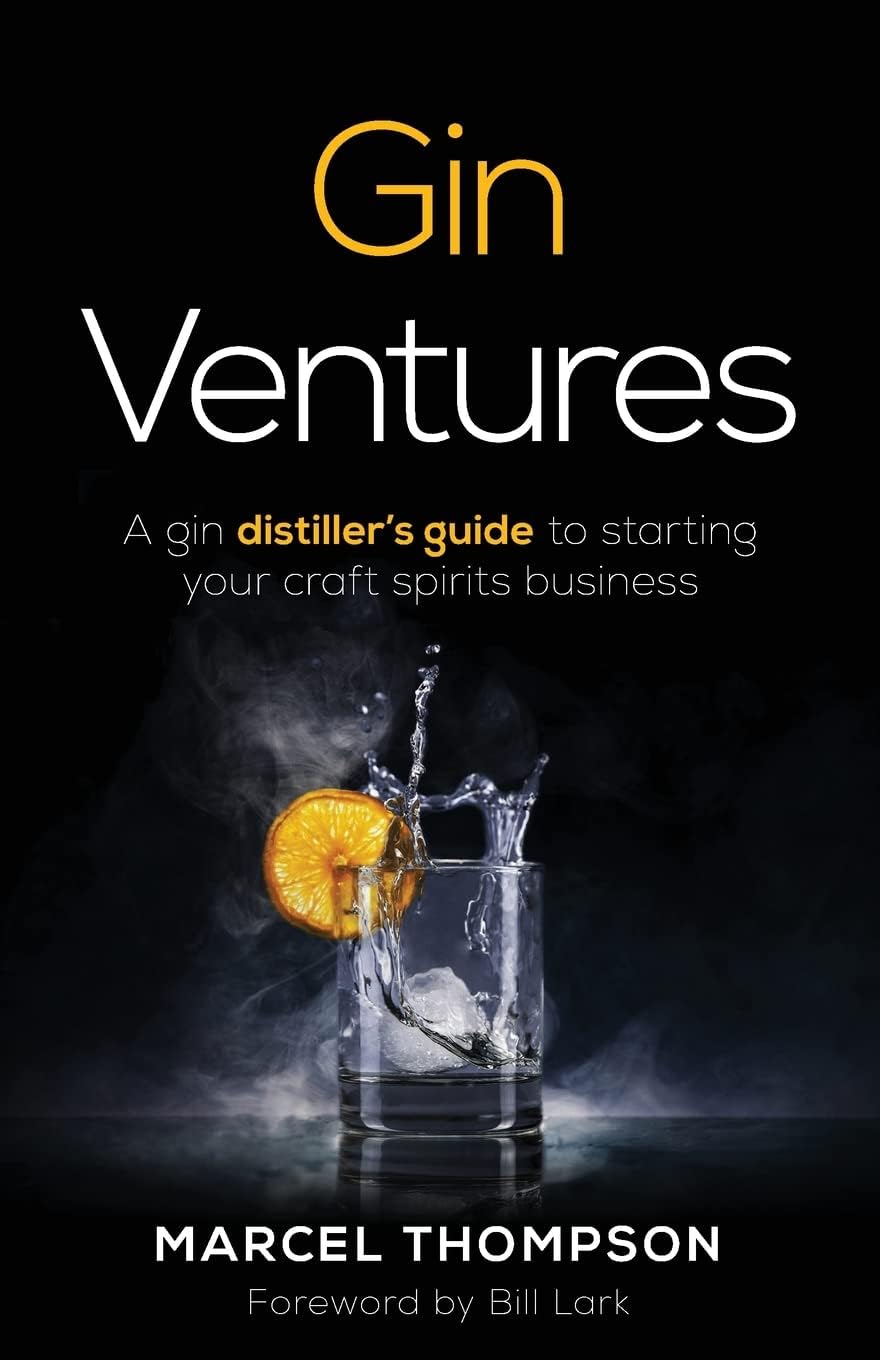 Gin Ventures: A gin distiller's guide to starting your craft spirits business Paperback – Import, 2 December 2021