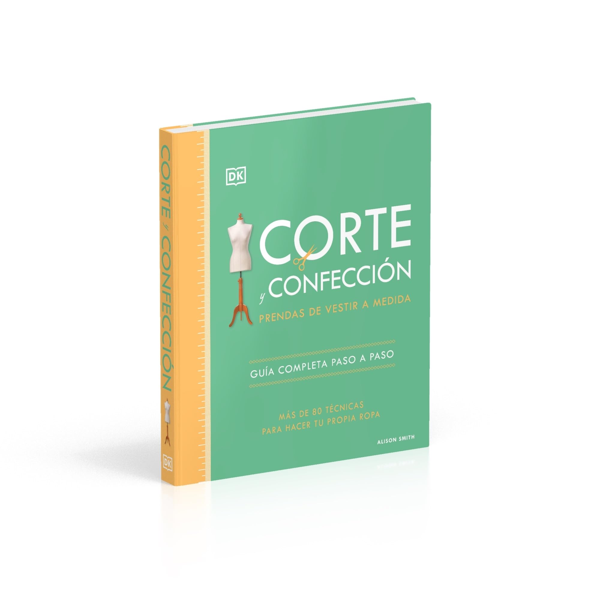 Corte y confección. Prendas de vestir a medida: Guía completa paso a paso. Más de 80 técnicas para hacer tu propia ropa (Manualidades DK)