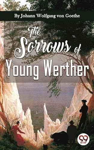 The Sorrows Of Young Werther (English Edition)